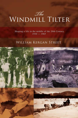 The Windmill Tilter: Shaping a Life in the Middle of 20th Century 1930-1965 (Paperback)