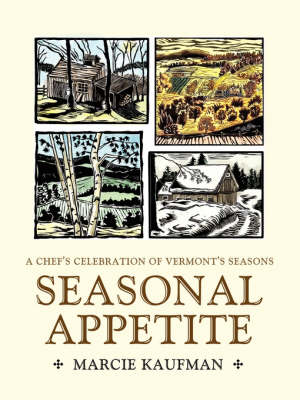 Seasonal Appetite: A Chef's Celebration of Vermont's Seasons (Paperback)