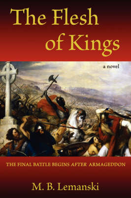 The Flesh of Kings: The Final Battle Begins After Armageddon (Paperback)