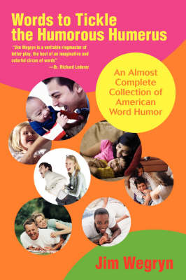 Words to Tickle the Humorous Humerus: An Almost Complete Collection of American Word Humor (Paperback)