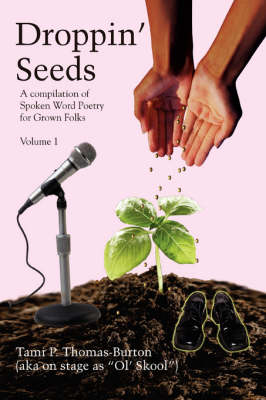 Droppin' Seeds: A Compilation of Spoken Word Poetry for Grown Folks (Paperback)