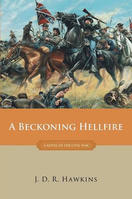 A Beckoning Hellfire: A Novel of the Civil War (Paperback)