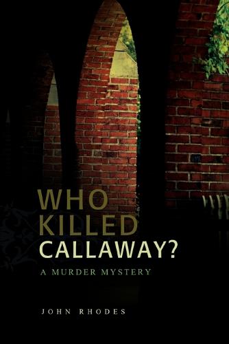 Who Killed Callaway?: A Murder Mystery (Paperback)