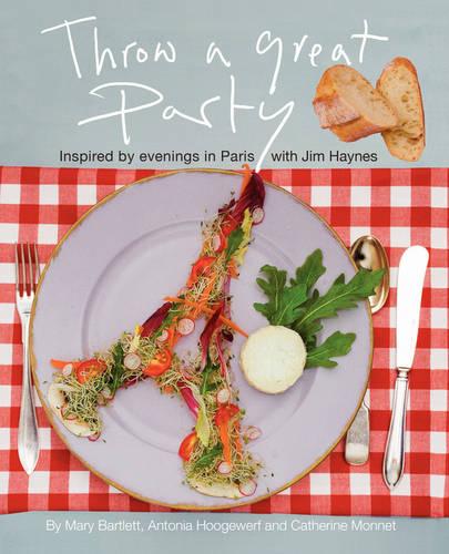 Throw a Great Party: Inspired by Evenings in Paris with Jim Haynes (Paperback)
