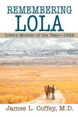 Remembering Lola: Iowa's Mother of the Year--1944 (Paperback)