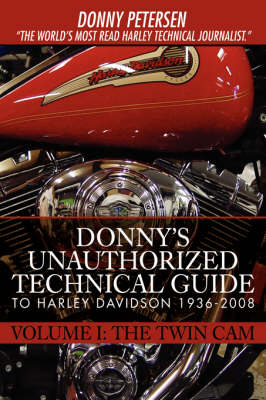 Donny's Unauthorized Technical Guide to Harley Davidson 1936-2008: Volume I: The Twin CAM (Paperback)
