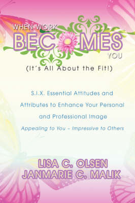 When Work Becomes You (It's All About the Fit!): S.I.X. Essential Attitudes (Paperback)