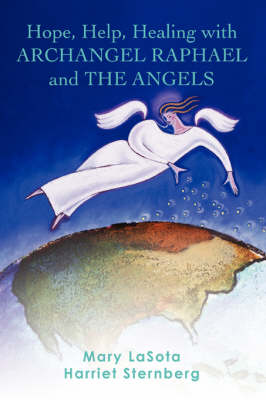 Hope, Help, Healing with Archangel Raphael and the Angels (Paperback)