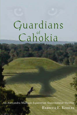 Guardians of Cahokia: An Alexandra Markum Equestrian Supernatural Thriller (Paperback)