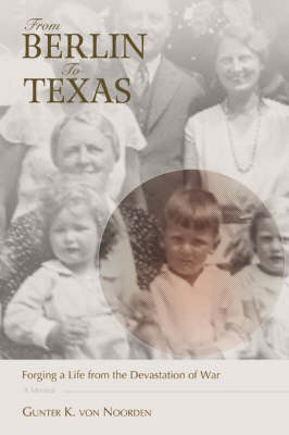 From Berlin to Texas: Forging a Life from the Devastation of War (Paperback)