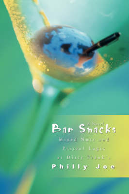 Bar Snacks: Mixed Nuts and Pretzel Logic at Dirty Frank's (Paperback)