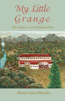 My Little Grange: The Journey of a Colombian Girl (Paperback)