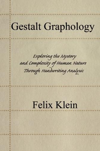 Gestalt Graphology: Exploring the Mystery and Complexity of Human Nature Through Handwriting Analysis (Paperback)