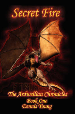 Secret Fire: The Ardwellian Chronicles (Paperback)