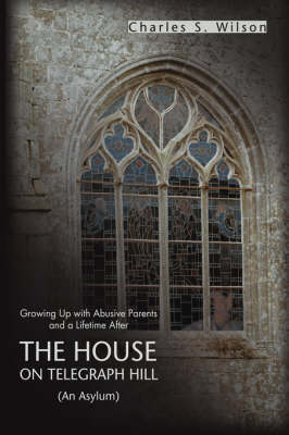 The House on Telegraph Hill: Growing Up with Abusive Parents and a Lifetime After (Paperback)
