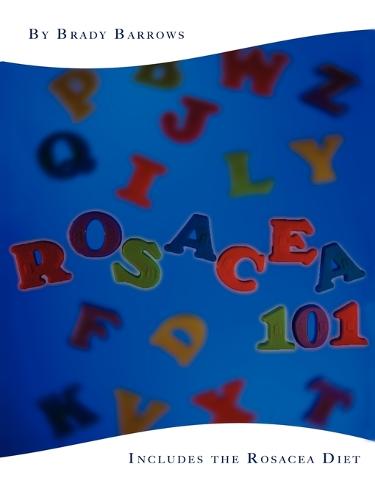 Rosacea 101: Includes the Rosacea Diet (Paperback)