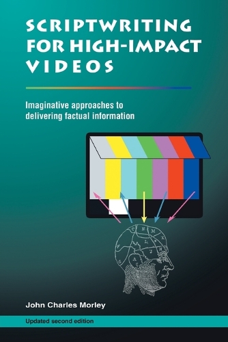 Scriptwriting for High-Impact Videos: Imaginative Approaches to Delivering Factual Information (Paperback)