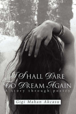 I Shall Dare to Dream Again: A Story Through Poetry (Paperback)