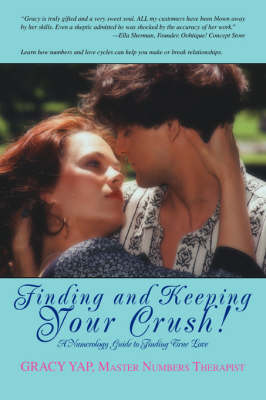 Finding and Keeping Your Crush!: A Numerology Guide to Finding True Love (Paperback)