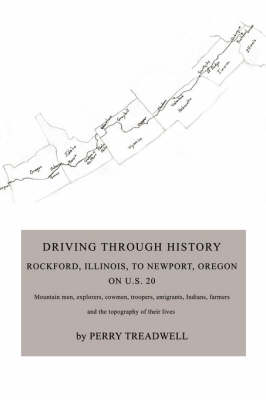 Driving Through History: Rockford, Illinois, to Newport, Oregon on U.S. 20 (Paperback)