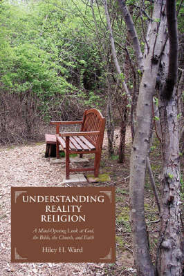 Understanding Reality Religion: A Mind-Opening Look at God, the Bible, the Church, and Faith (Paperback)