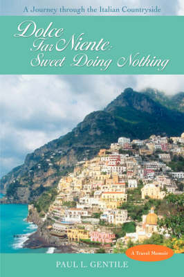 Dolce Far Niente: Sweet Doing Nothing: A Journey Through the Italian Countryside (Paperback)