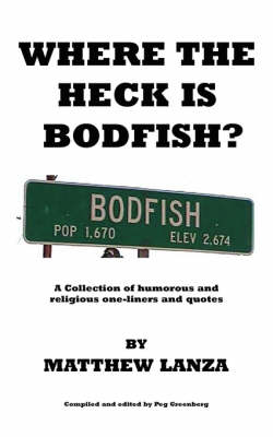 Where the Heck Is Bodfish?: A Collection of Humorous and Religious One-Liners and Quotes (Paperback)