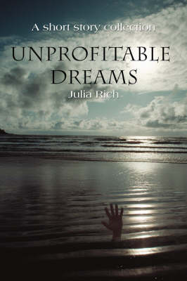 Unprofitable Dreams: A Short Story Collection (Paperback)