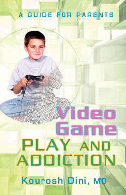 Video Game Play and Addiction: A Guide for Parents (Paperback)