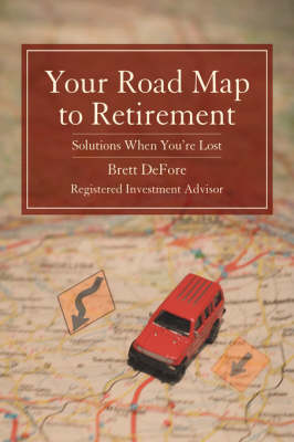 Your Road Map to Retirement: Solutions When You're Lost (Paperback)