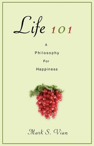 Life 101: A Philosophy for Happiness (Paperback)