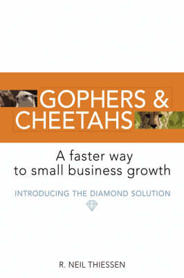Gophers and Cheetahs: A Faster Way to Small Business Growth (Paperback)