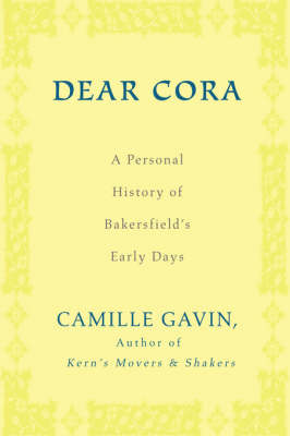 Dear Cora: A Personal History of Bakersfield's Early Days (Paperback)
