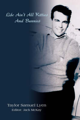 Life Ain't All Kitties and Bunnies (Paperback)