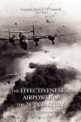 The Effectiveness of Airpower in the 20th Century: Part Two (1939-1945) (Paperback)