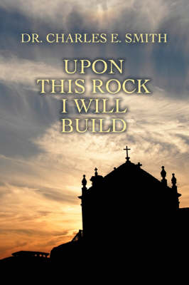 Upon This Rock I Will Build (Paperback)