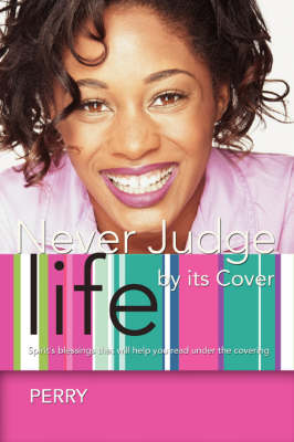 Never Judge Life by Its Cover: Spirit's Blessings That Will Help You Read Under the Covering (Paperback)