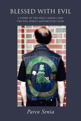 Blessed with Evil: A Story of the Hell's Angels and the Evil Spirits Motorcycle Clubs (Paperback)