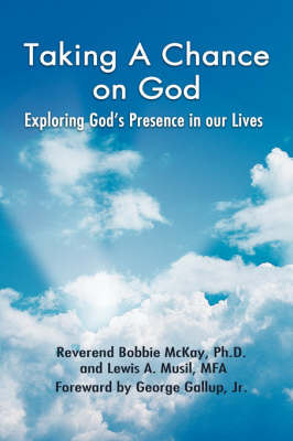 Taking a Chance on God: Exploring God's Presence in Our Lives (Paperback)