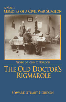 The Old Doctor's Rigmarole: Memoirs of a Civil War Surgeon (Paperback)