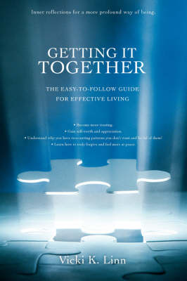 Getting It Together: The Easy-To-Follow Guide for Effective Living (Paperback)