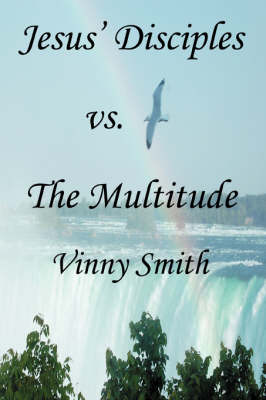 Jesus' Disciples vs. the Multitude (Paperback)