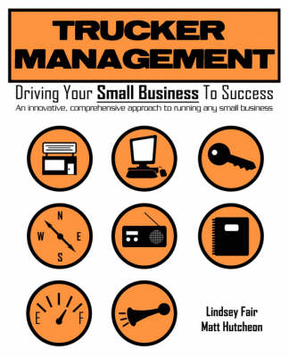 Trucker Management: Driving Your Small Business to Success (Paperback)