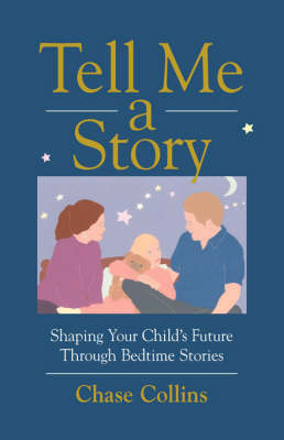 Tell Me a Story: Shaping Your Child's Future Through Bedtime Stories (Paperback)