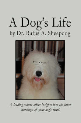 A Dog's Life: A leading expert offers insights into the inner workings of your dog's mind. (Paperback)