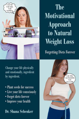 The Motivational Approach to Natural Weight Loss: Forgetting Diets Forever (Paperback)
