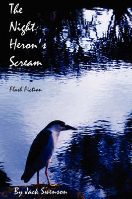 The Night Heron's Scream: Flash Fiction (Paperback)