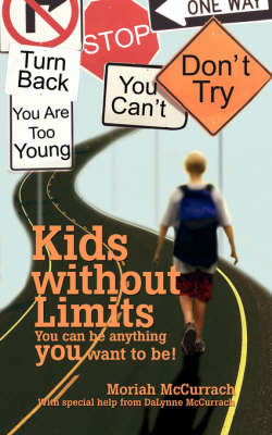 Kids Without Limits: You Can Be Anything You Want to Be! (Paperback)
