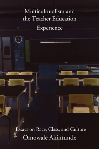 Multiculturalism and the Teacher Education Experience: Essays on Race, Class, and Culture (Paperback)