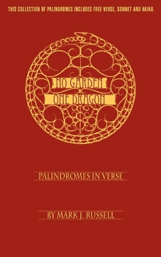 No Garden One Dragon: Palindromes in Verse (Paperback)